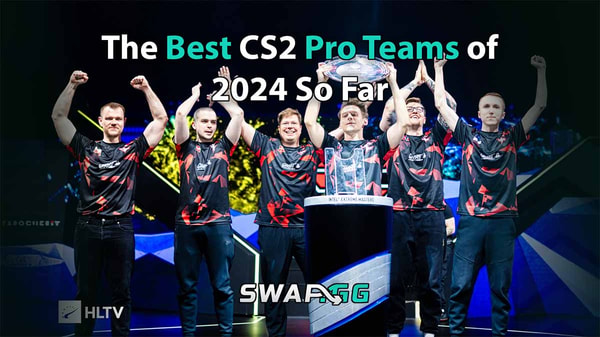 The Best CS2 Pro Teams of 2024 So Far