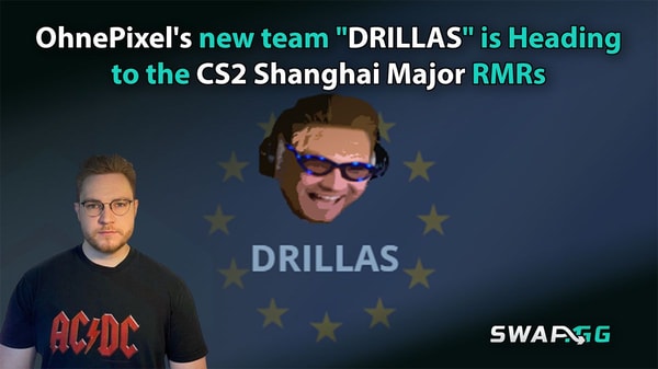 OhnePixel's new team "DRILLAS" is Heading to the CS2 Shanghai Major RMRs
