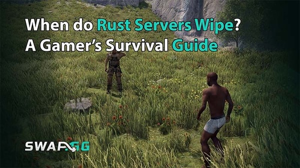 When do Rust Servers Wipe? A Gamer’s Survival Guide