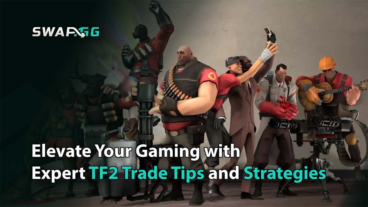 Elevate Your Gaming with Expert TF2 Trade Tips and Strategies