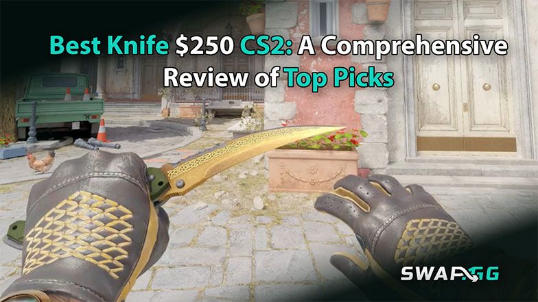 Best Knife $250 CS2: A Comprehensive Review of Top Picks