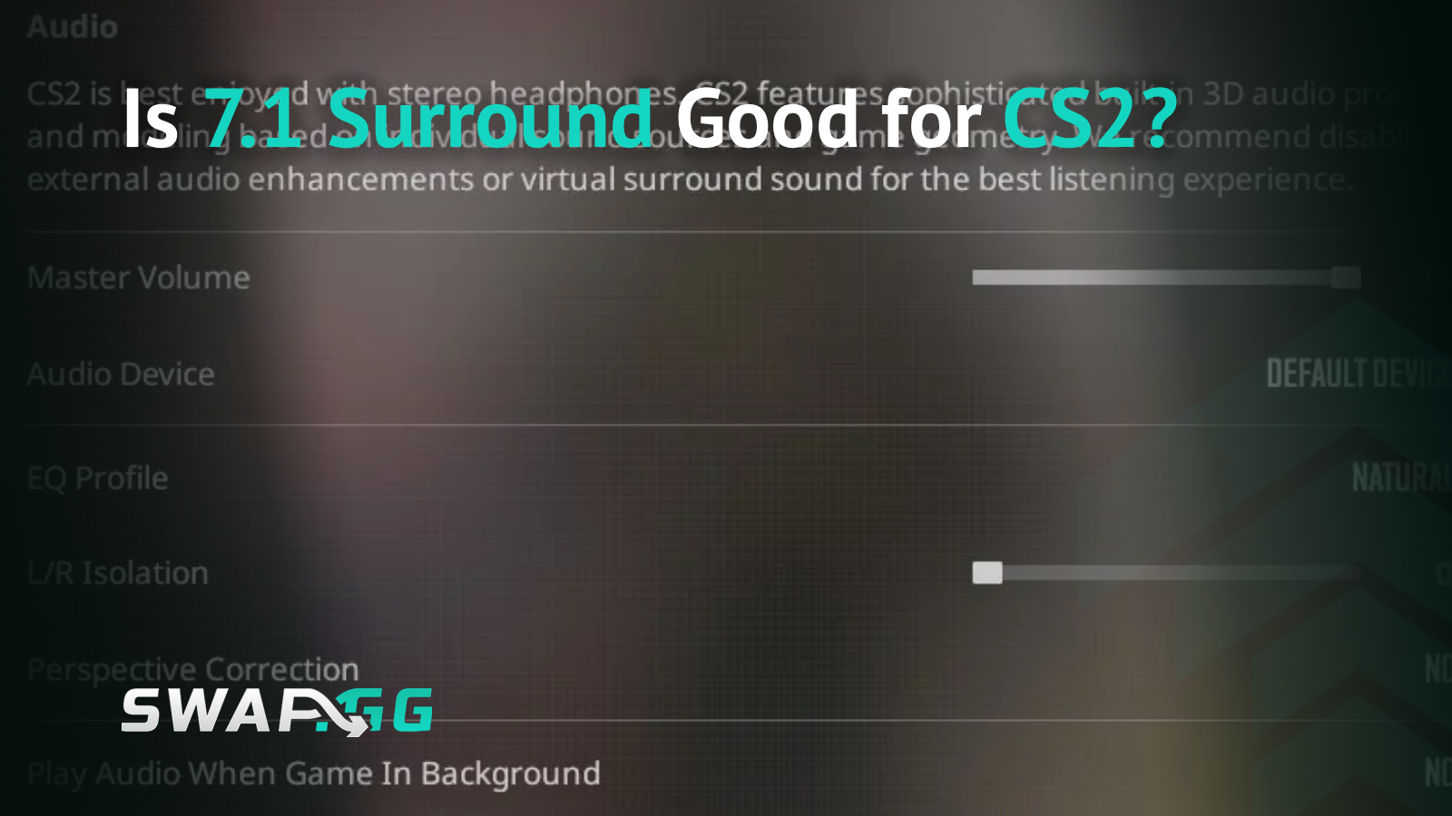 Is 7.1 Surround Good for CS2? The Reality Behind Virtual Audio
