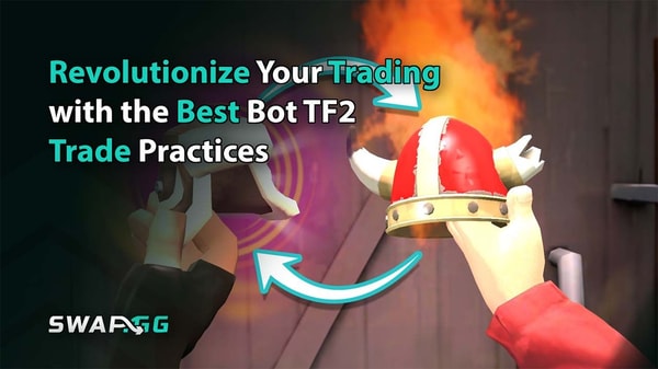 [THUMBNAIL] Revolutionize Your Trading with the Best Bot TF2 Trade Practices